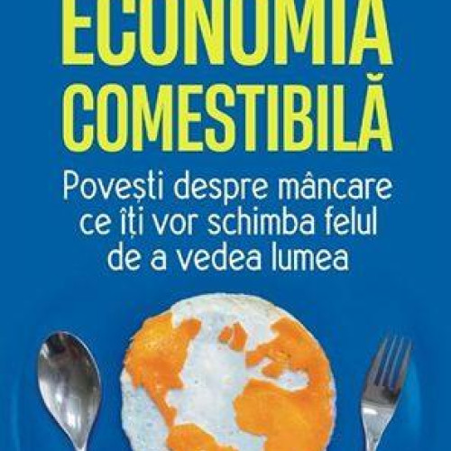 Biblioteca Județeană din Hunedoara propune cartea săptămânii: "Economia comestibilă. Povești despre mâncare" de Ha-Joon Chang!